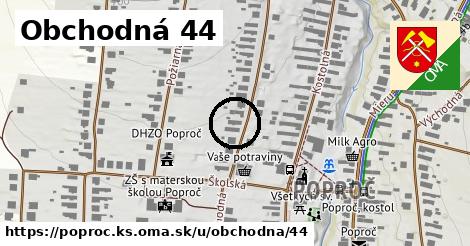 Obchodná 44, Poproč, okres KS