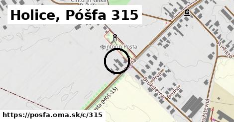 Holice, Póšfa <span class="supisne">315</span>