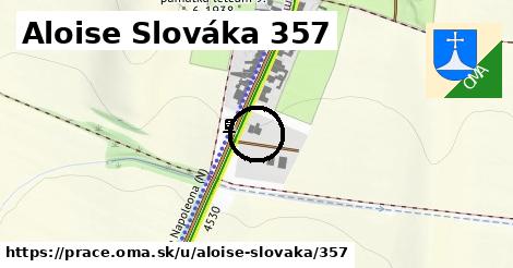 Aloise Slováka 357, Prace