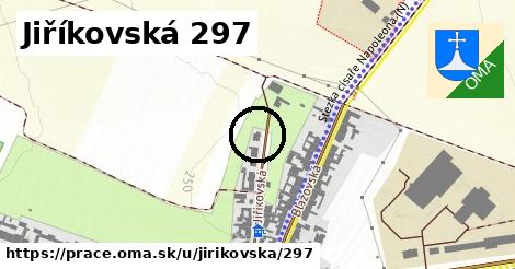 Jiříkovská 297, Prace