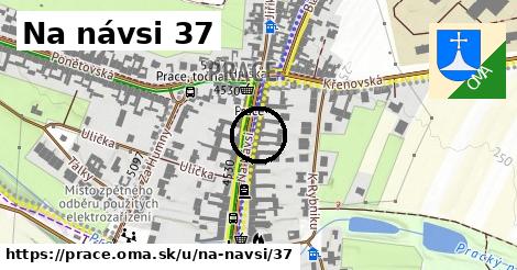 Na návsi 37, Prace