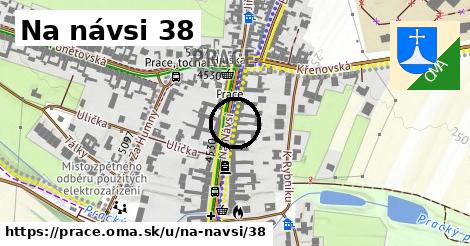 Na návsi 38, Prace