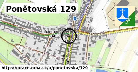 Ponětovská 129, Prace