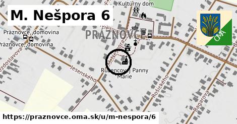 M. Nešpora 6, Práznovce