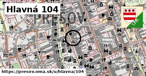 Hlavná 104, Prešov