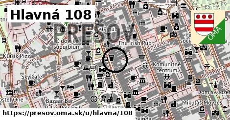 Hlavná 108, Prešov