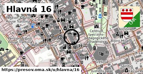 Hlavná 16, Prešov