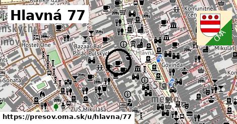 Hlavná 77, Prešov
