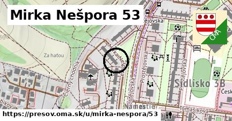 Mirka Nešpora 53, Prešov