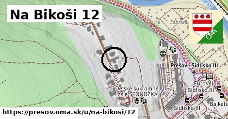 Na Bikoši 12, Prešov