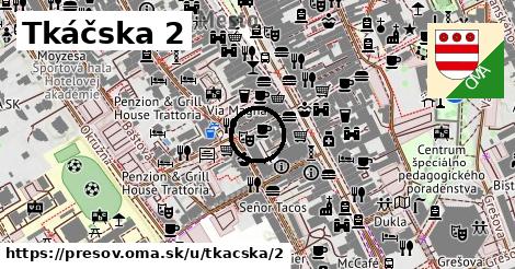 Tkáčska 2, Prešov