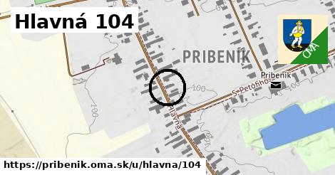 Hlavná 104, Pribeník