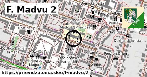 F. Madvu 2, Prievidza