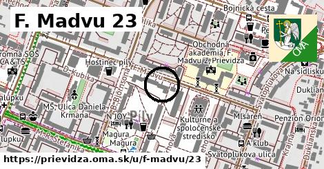 F. Madvu 23, Prievidza