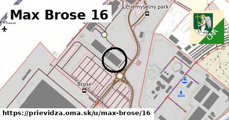 Max Brose 16, Prievidza