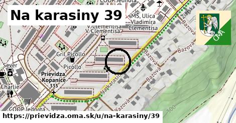 Na karasiny 39, Prievidza