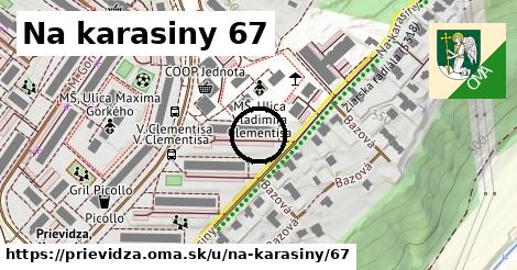 Na karasiny 67, Prievidza