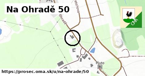 Na Ohradě 50, Proseč