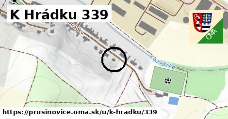 K Hrádku 339, Prusinovice