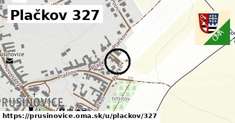 Plačkov 327, Prusinovice