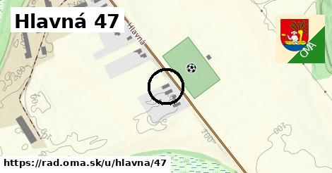 Hlavná 47, Rad