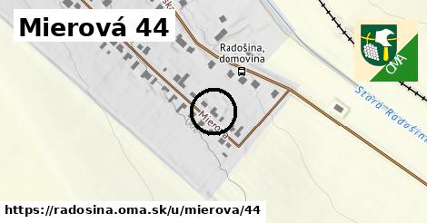 Mierová 44, Radošina