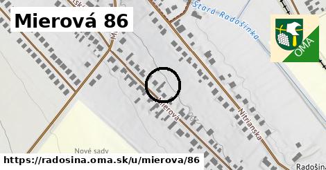 Mierová 86, Radošina