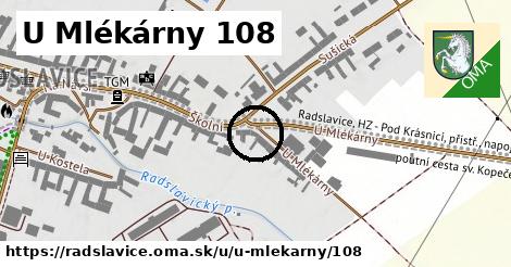 U Mlékárny 108, Radslavice