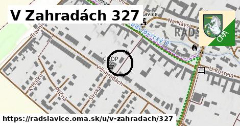 V Zahradách 327, Radslavice