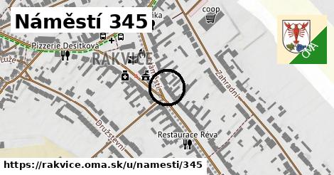 Náměstí 345, Rakvice