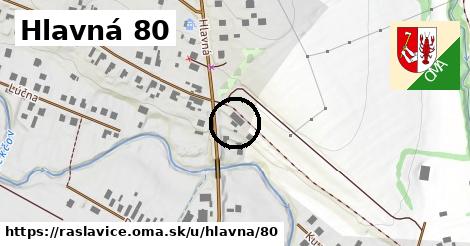 Hlavná 80, Raslavice