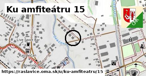 Ku amfiteátru 15, Raslavice