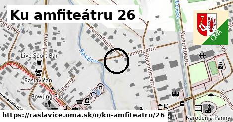 Ku amfiteátru 26, Raslavice