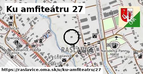 Ku amfiteátru 27, Raslavice