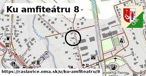 Ku amfiteátru 8, Raslavice