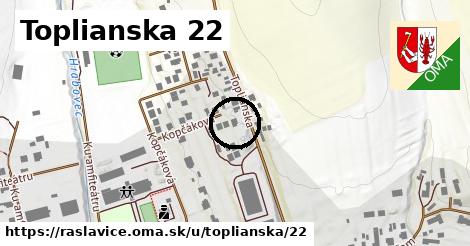 Toplianska 22, Raslavice
