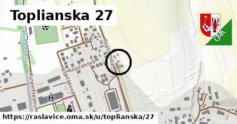 Toplianska 27, Raslavice