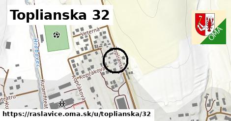Toplianska 32, Raslavice