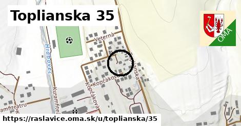 Toplianska 35, Raslavice
