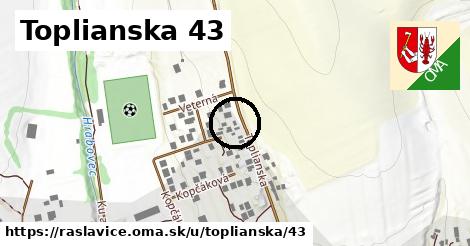 Toplianska 43, Raslavice