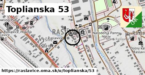 Toplianska 53, Raslavice