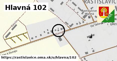 Hlavná 102, Rastislavice