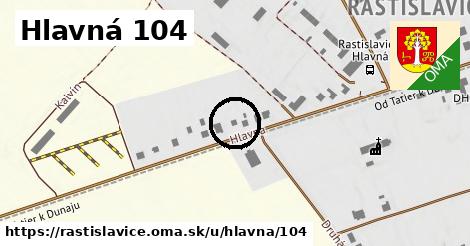 Hlavná 104, Rastislavice