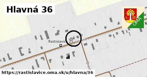 Hlavná 36, Rastislavice
