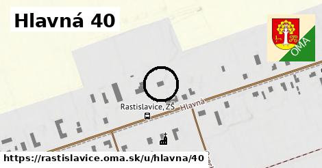 Hlavná 40, Rastislavice