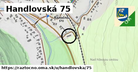 Handlovská 75, Ráztočno