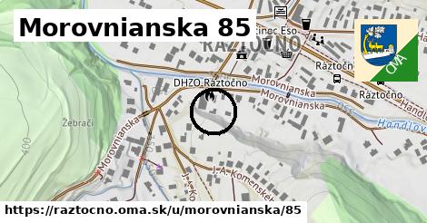 Morovnianska 85, Ráztočno