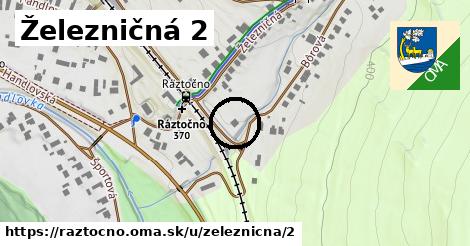 Železničná 2, Ráztočno