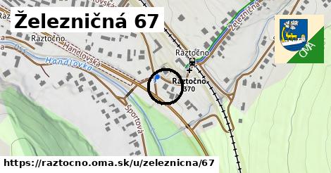 Železničná 67, Ráztočno