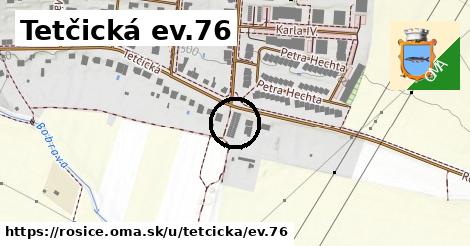 Tetčická ev.76, Rosice